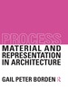 Process: Material and Representation in Architecture