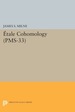 tale Cohomology (Pms-33), Volume 33