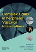 Complex Cases in Peripheral Vascular Interventions