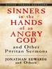 Sinners in the Hands of an Angry God and Other Puritan Sermons