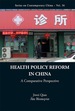 Health Policy Reform in China: a Comparative Perspective