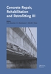 Concrete Repair, Rehabilitation and Retrofitting III