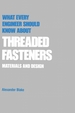 What Every Engineer Should Know About Threaded Fasteners