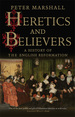 Heretics and Believers: a History of the English Reformation