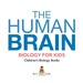 The Human Brain-Biology for Kids | Children's Biology Books