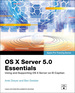 Os X Server 5.0 Essentials-Apple Pro Training Series