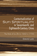 Contextualization of Sufi Spirituality in Seventeenth-and Eighteenth-Century China