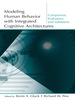 Modeling Human Behavior With Integrated Cognitive Architectures