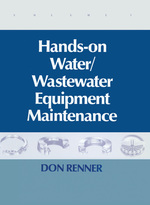 Hands on Water and Wastewater Equipment Maintenance, Volume I
