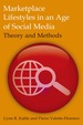 Marketplace Lifestyles in an Age of Social Media: Theory and Methods