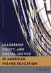 Leadership, Equity, and Social Justice in American Higher Education