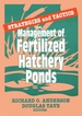 Strategies and Tactics for Management of Fertilized Hatchery Ponds