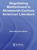 Negotiating Motherhood in Nineteenth-Century American Literature