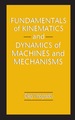 Fundamentals of Kinematics and Dynamics of Machines and Mechanisms