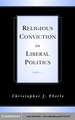 Religious Conviction in Liberal Politics