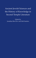 Ancient Jewish Sciences and the History of Knowledge in Second Temple Literature