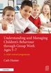 Understanding and Managing Children's Behaviour Through Group Work Ages 5-7
