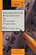 Standardized Evaluation in Clinical Practice