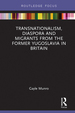 Transnationalism, Diaspora and Migrants From the Former Yugoslavia in Britain