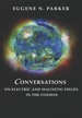 Conversations on Electric and Magnetic Fields in the Cosmos