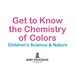 Get to Know the Chemistry of Colors | Children's Science & Nature