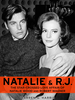 Natalie and R.J. : the Star-Crossed Love Affair of Natalie Wood and Robert Wagner