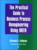 Practical Guide to Business Process Reengineering Using Idefo, the