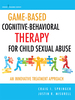 Game-Based Cognitive-Behavioral Therapy for Child Sexual Abuse