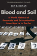 Blood and Soil: a World History of Genocide and Extermination From Sparta to Darfur