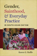 Gender, Sainthood, and Everyday Practice in South Asian Shi'Ism