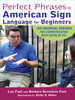 Perfect Phrases in American Sign Language for Beginners