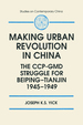 Making Urban Revolution in China: the Ccp-Gmd Struggle for Beiping-Tianjin, 1945-49