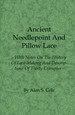 Ancient Needlepoint and Pillow Lace-With Notes on the History of Lace-Making and Descriptions of Thirty Examples