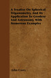 A Treatise on Spherical Trigonometry, and Its Application to Geodesy and Astronomy, With Numerous Examples