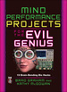 Mind Performance Projects for the Evil Genius: 19 Brain-Bending Bio Hacks