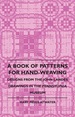 A Book of Patterns for Hand-Weaving; Designs From the John Landes Drawings in the Pennsylvnia Museum