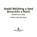 Seeds! Watching a Seed Grow Into a Plants, Botany for Kids-Children's Agriculture Books