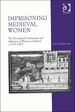 Imprisoning Medieval Women: the Non-Judicial Confinement and Abduction of Women in England, C.1170-1509