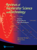 Reviews of Accelerator Science and Technology: Volume 6: Accelerators for High Intensity Beams