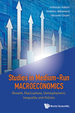 Studies in Medium-Run Macroeconomics: Growth, Fluctuations, Unemployment, Inequality and Policies