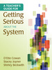 A TeacherS Guide for Getting Serious About the System