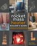 The Rocket Mass Heater Builder's Guide