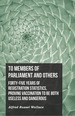 To Members of Parliament and Others. Forty-Five Years of Registration Statistics, Proving Vaccination to Be Both Useless and Dangerous