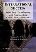 International Success: Selecting, Developing, and Supporting Expatriate Managers