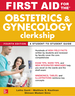 First Aid for the Obstetrics and Gynecology Clerkship, Fourth Edition