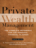 Private Wealth Management: the Complete Reference for the Personal Financial Planner