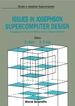 Issues in Josephson Supercomputer Design-Proceedings of the 6th and 7th Riken Symposia on Josephson Electronics