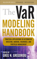 The Var Modeling Handbook: Practical Applications in Alternative Investing, Banking, Insurance, and Portfolio Management