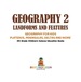 Geography 2-Landforms and Features | Geography for Kids-Plateaus, Peninsulas, Deltas and More | 4th Grade Children's Science Education Books