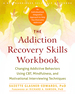 The Addiction Recovery Skills Workbook: Changing Addictive Behaviors Using Cbt, Mindfulness, and Motivational Interviewing Techniques